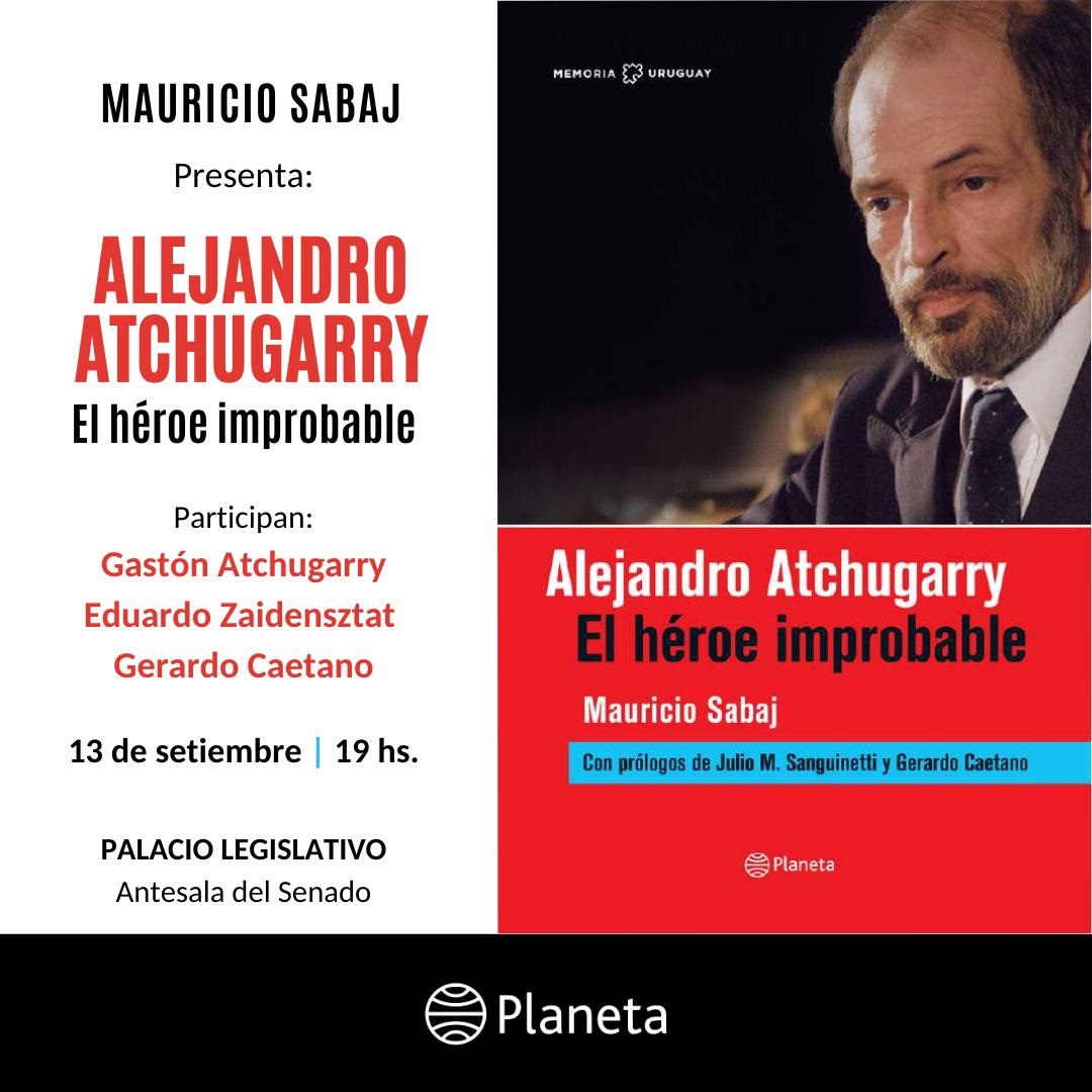 Presentación del libro Alejandro Atchugarry. El héroe improbable, del Lic. Mauricio Sabaj.